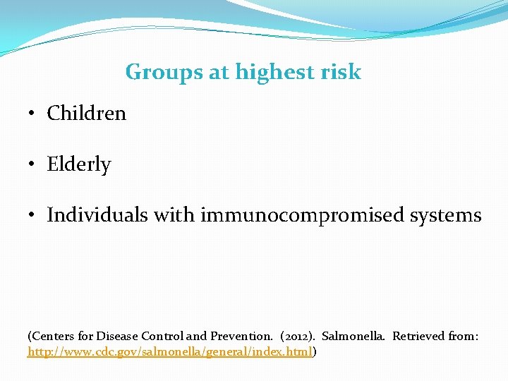Groups at highest risk • Children • Elderly • Individuals with immunocompromised systems (Centers
