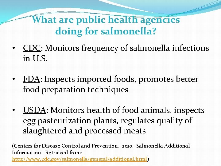 What are public health agencies doing for salmonella? • CDC: Monitors frequency of salmonella