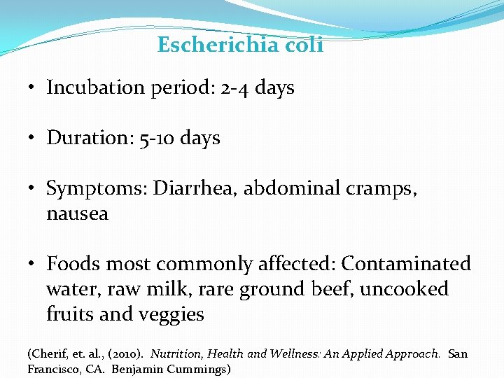 Escherichia coli • Incubation period: 2 -4 days • Duration: 5 -10 days •
