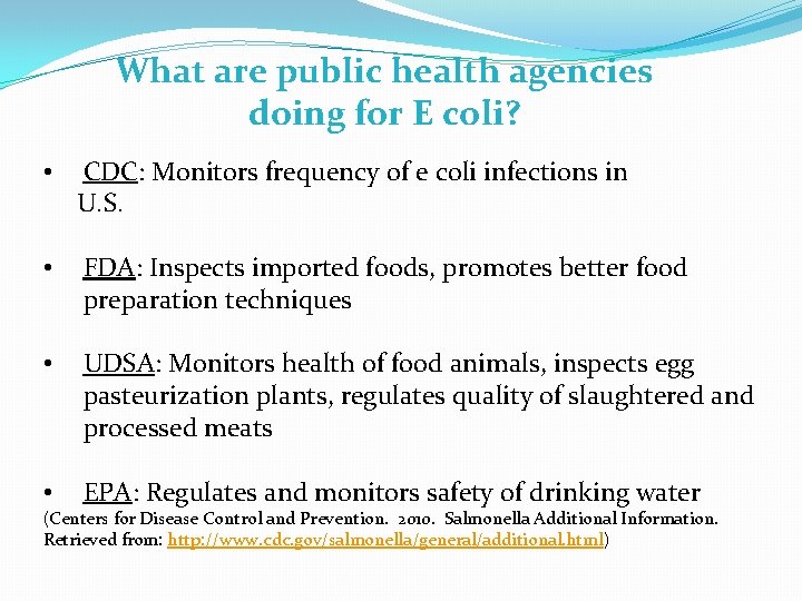 What are public health agencies doing for E coli? • CDC: Monitors frequency of