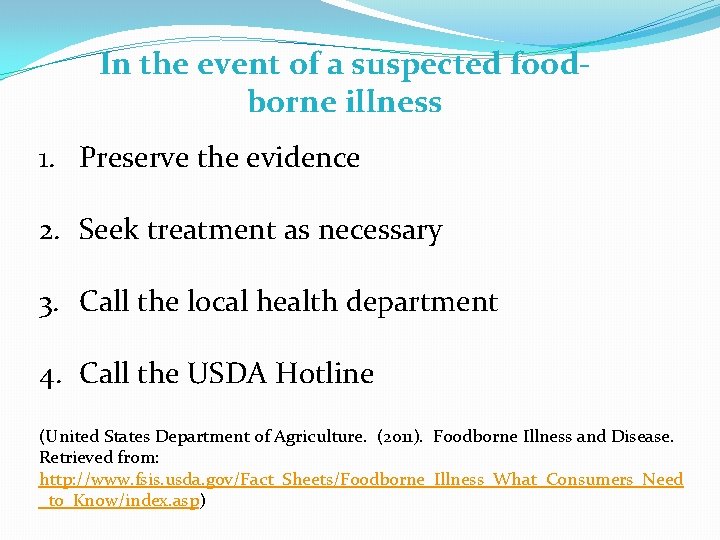 In the event of a suspected foodborne illness 1. Preserve the evidence 2. Seek