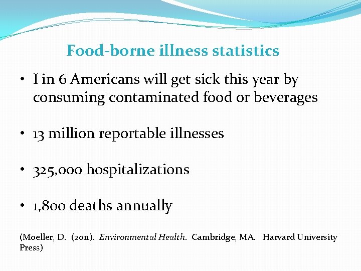 Food-borne illness statistics • I in 6 Americans will get sick this year by