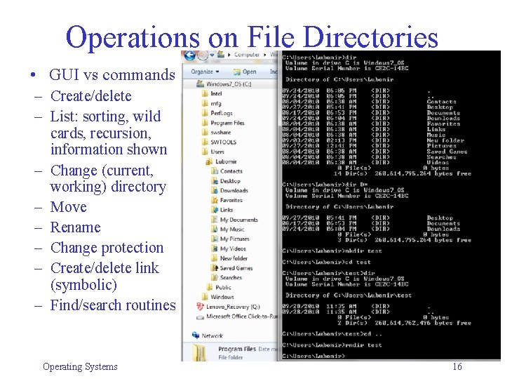 Operations on File Directories • GUI vs commands – Create/delete – List: sorting, wild Operations on File Directories • GUI vs commands – Create/delete – List: sorting, wild