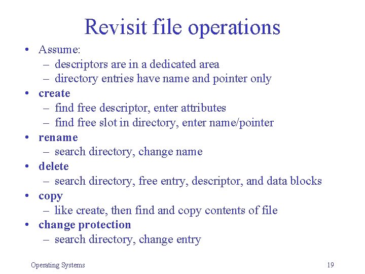 Revisit file operations • Assume: – descriptors are in a dedicated area – directory Revisit file operations • Assume: – descriptors are in a dedicated area – directory