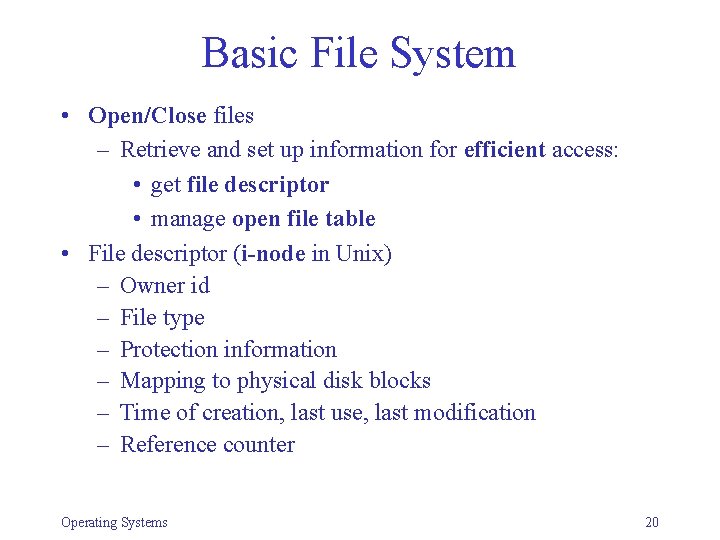 Basic File System • Open/Close files – Retrieve and set up information for efficient Basic File System • Open/Close files – Retrieve and set up information for efficient