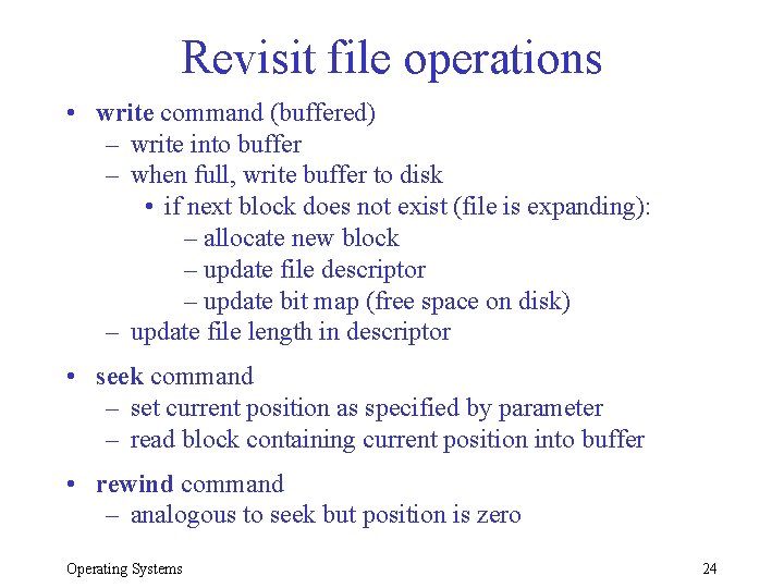 Revisit file operations • write command (buffered) – write into buffer – when full, Revisit file operations • write command (buffered) – write into buffer – when full,