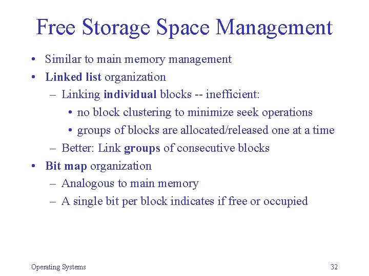 Free Storage Space Management • Similar to main memory management • Linked list organization Free Storage Space Management • Similar to main memory management • Linked list organization