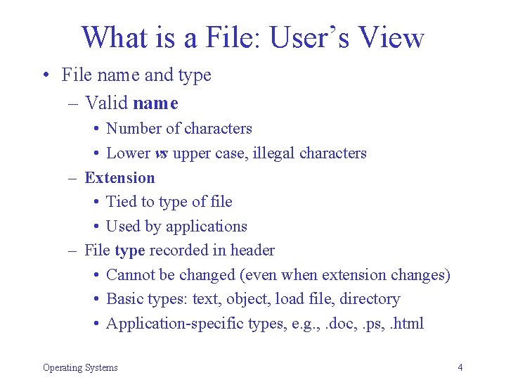 What is a File: User’s View • File name and type – Valid name What is a File: User’s View • File name and type – Valid name