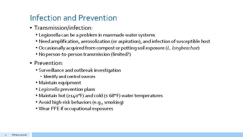 Infection and Prevention • Transmission/infection: • Legionella can be a problem in manmade water