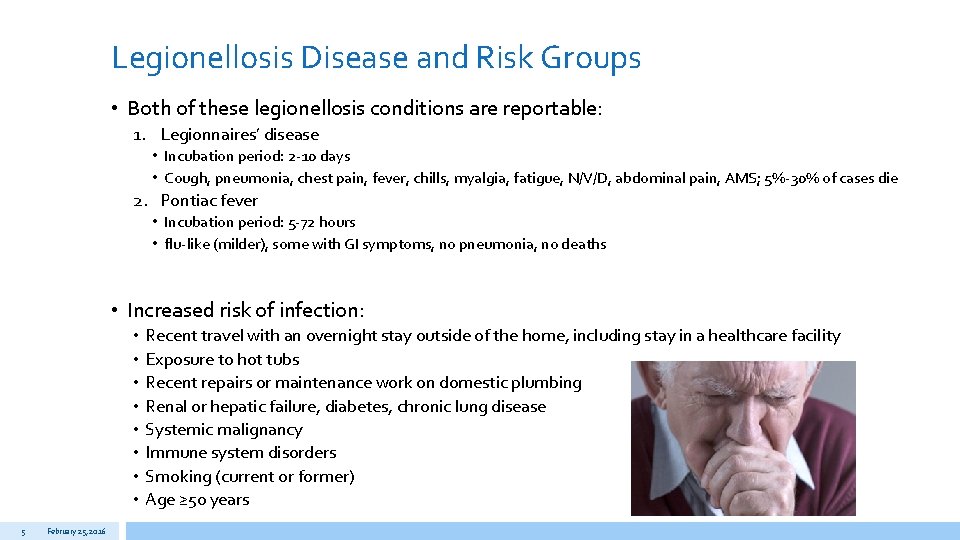 Legionellosis Disease and Risk Groups • Both of these legionellosis conditions are reportable: 1.