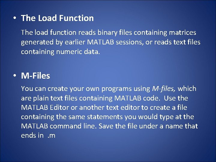  • The Load Function The load function reads binary files containing matrices generated