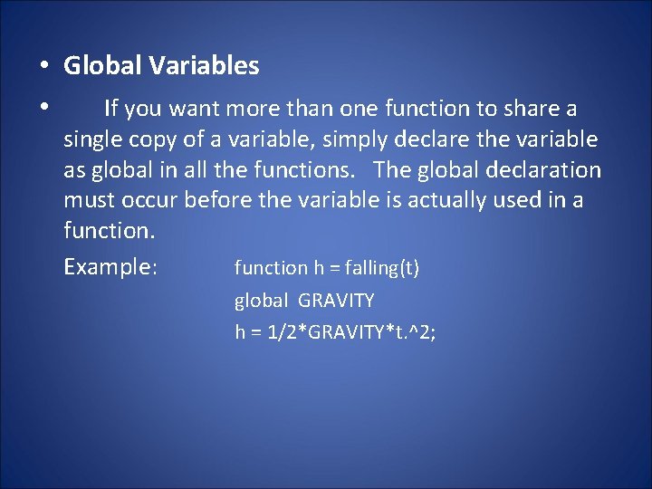  • Global Variables • If you want more than one function to share