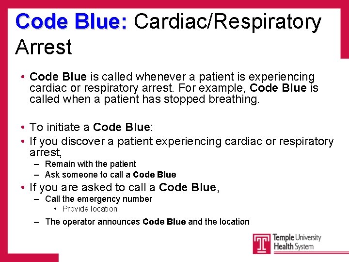 Code Blue: Cardiac/Respiratory Arrest • Code Blue is called whenever a patient is experiencing