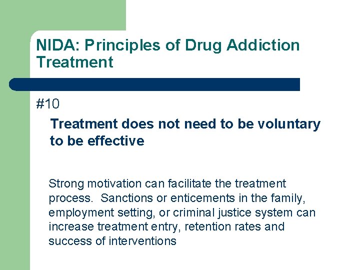 NIDA: Principles of Drug Addiction Treatment #10 Treatment does not need to be voluntary