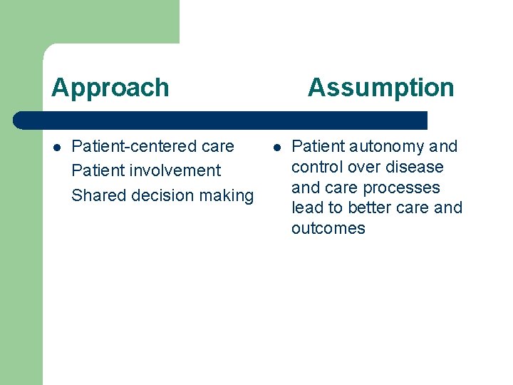 Approach l Patient-centered care Patient involvement Shared decision making Assumption l Patient autonomy and