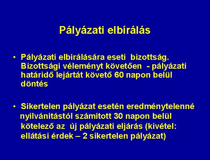 Pályázati elbírálás • Pályázati elbírálására eseti bizottság. Bizottsági véleményt követően - pályázati határidő lejártát