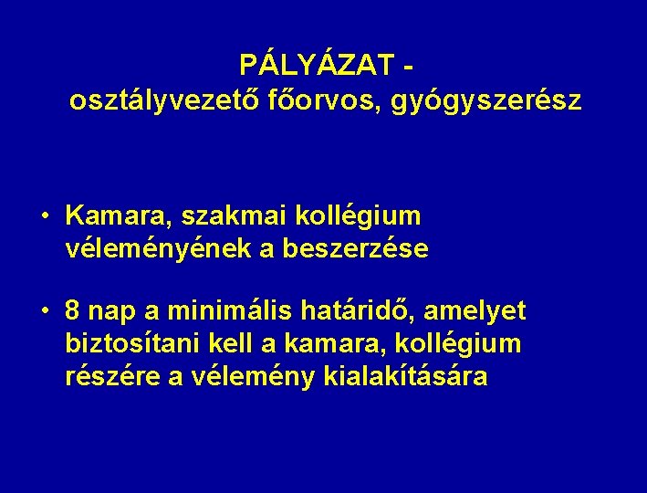 PÁLYÁZAT osztályvezető főorvos, gyógyszerész • Kamara, szakmai kollégium véleményének a beszerzése • 8 nap