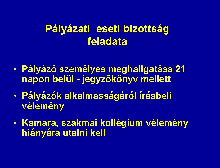 Pályázati eseti bizottság feladata • Pályázó személyes meghallgatása 21 napon belül - jegyzőkönyv mellett