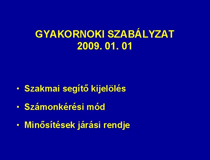 GYAKORNOKI SZABÁLYZAT 2009. 01 • Szakmai segítő kijelölés • Számonkérési mód • Minősítések járási