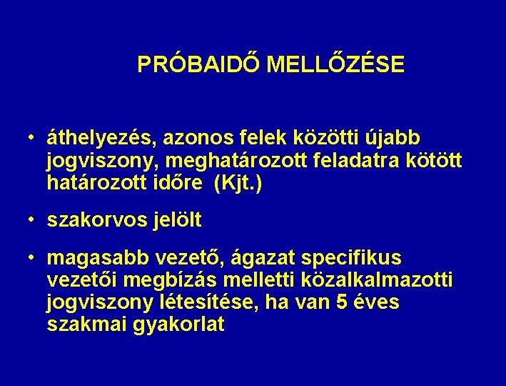 PRÓBAIDŐ MELLŐZÉSE • áthelyezés, azonos felek közötti újabb jogviszony, meghatározott feladatra kötött határozott időre