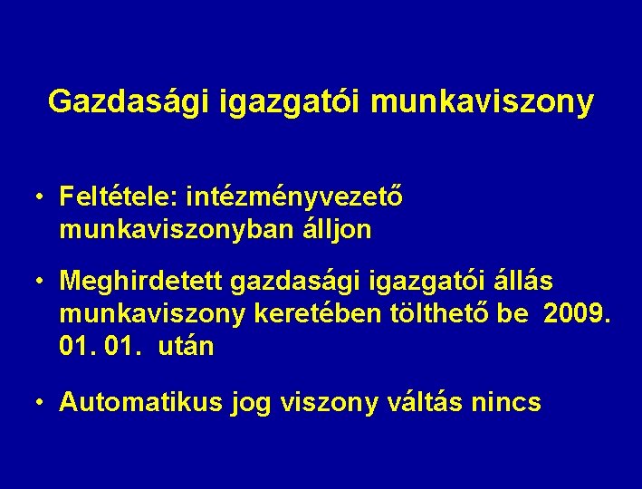 Gazdasági igazgatói munkaviszony • Feltétele: intézményvezető munkaviszonyban álljon • Meghirdetett gazdasági igazgatói állás munkaviszony