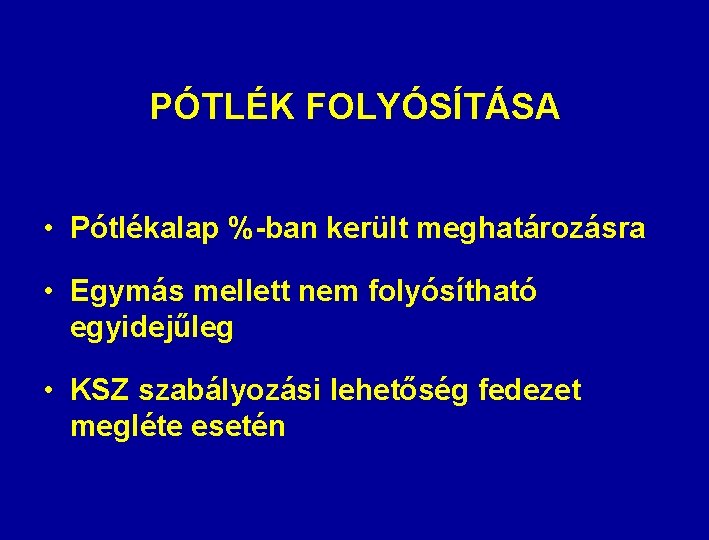 PÓTLÉK FOLYÓSÍTÁSA • Pótlékalap %-ban került meghatározásra • Egymás mellett nem folyósítható egyidejűleg •