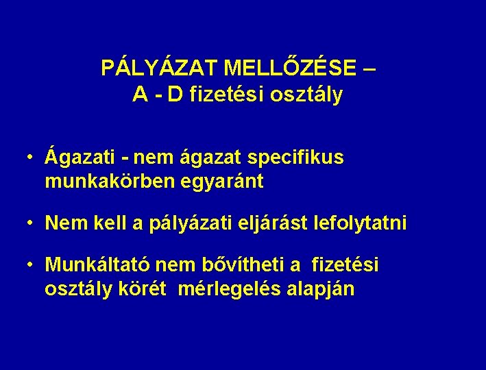 PÁLYÁZAT MELLŐZÉSE – A - D fizetési osztály • Ágazati - nem ágazat specifikus