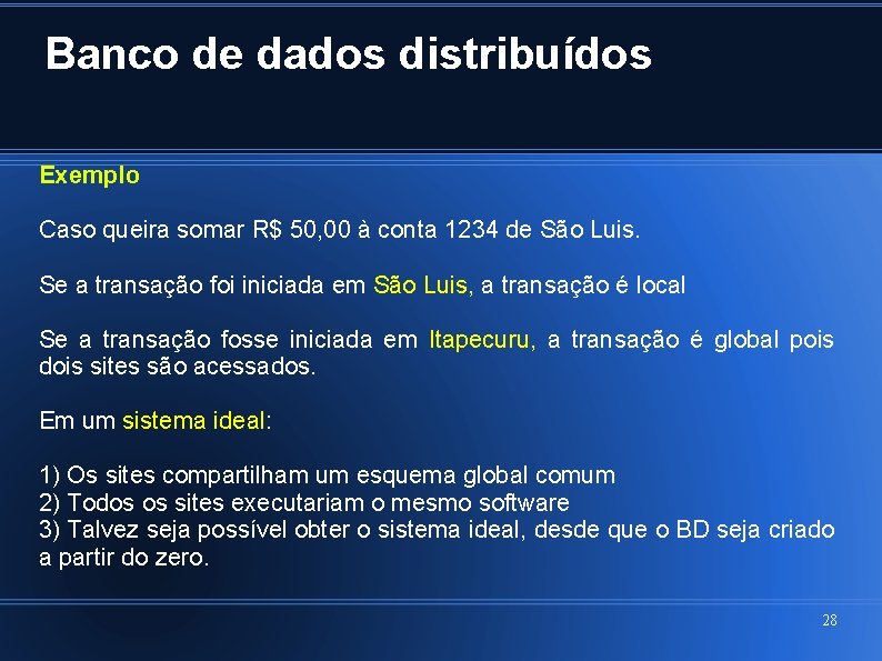 Banco de dados distribuídos Exemplo Caso queira somar R$ 50, 00 à conta 1234