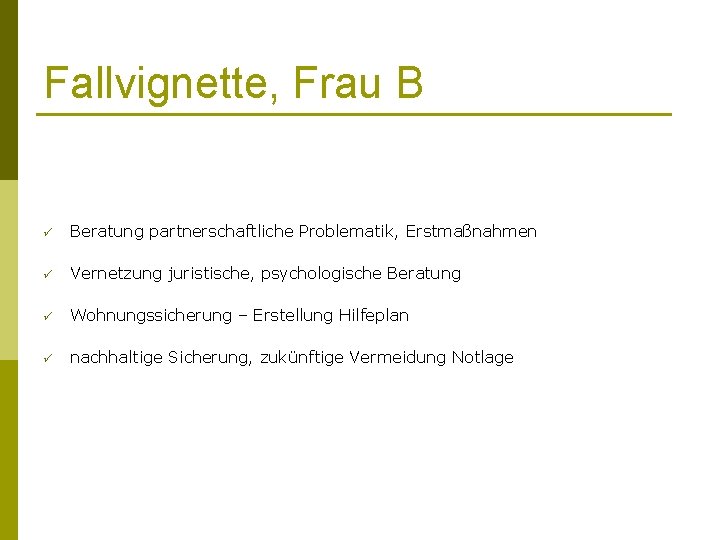 Fallvignette, Frau B ü Beratung partnerschaftliche Problematik, Erstmaßnahmen ü Vernetzung juristische, psychologische Beratung ü