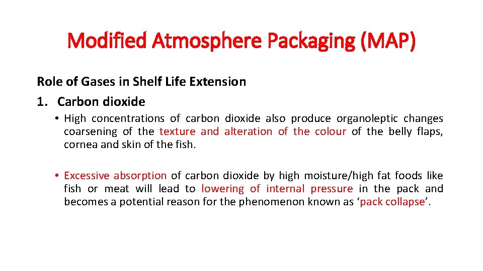 Modified Atmosphere Packaging (MAP) Role of Gases in Shelf Life Extension 1. Carbon dioxide