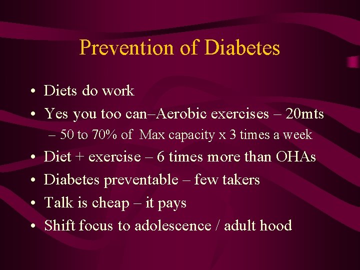 Prevention of Diabetes • Diets do work • Yes you too can–Aerobic exercises –