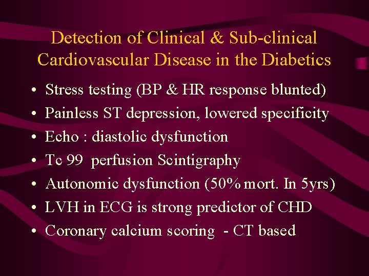 Detection of Clinical & Sub-clinical Cardiovascular Disease in the Diabetics • • Stress testing