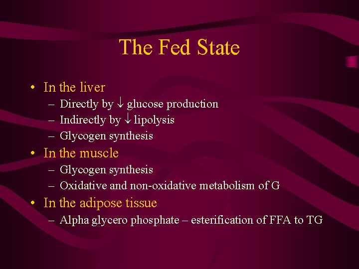 The Fed State • In the liver – Directly by glucose production – Indirectly