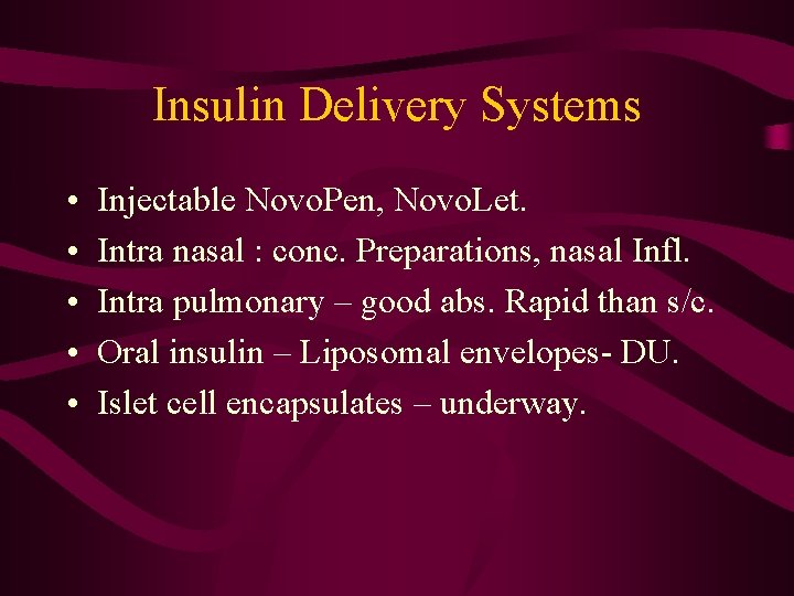 Insulin Delivery Systems • • • Injectable Novo. Pen, Novo. Let. Intra nasal :