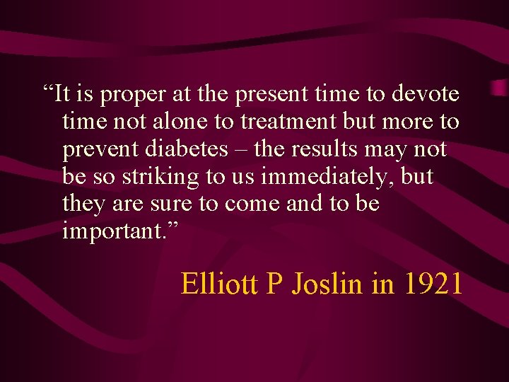 “It is proper at the present time to devote time not alone to treatment