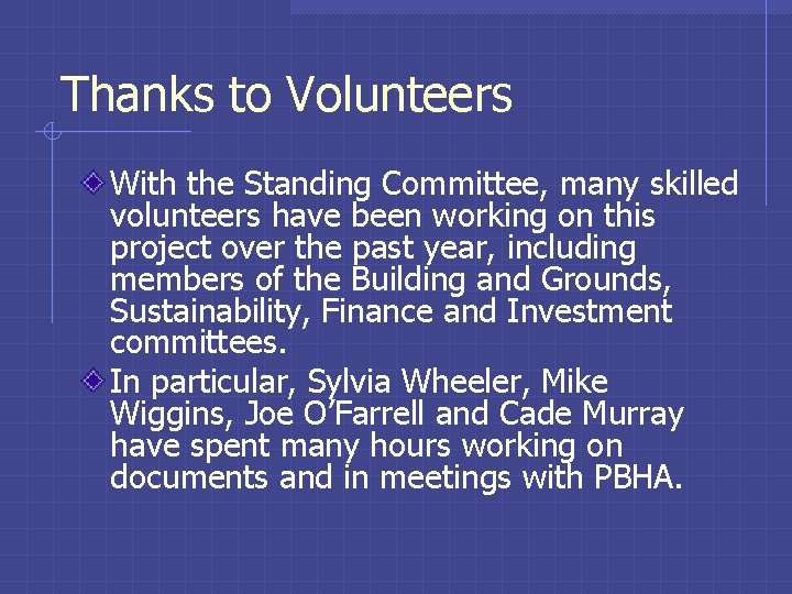 Thanks to Volunteers With the Standing Committee, many skilled volunteers have been working on