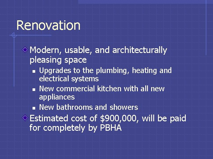 Renovation Modern, usable, and architecturally pleasing space n n n Upgrades to the plumbing,