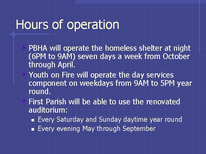 Hours of operation PBHA will operate the homeless shelter at night (6 PM to