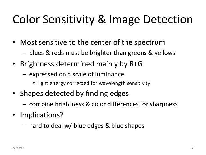 Color Sensitivity & Image Detection • Most sensitive to the center of the spectrum