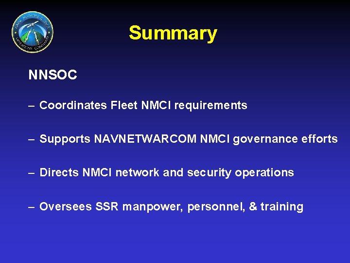 Summary NNSOC – Coordinates Fleet NMCI requirements – Supports NAVNETWARCOM NMCI governance efforts –