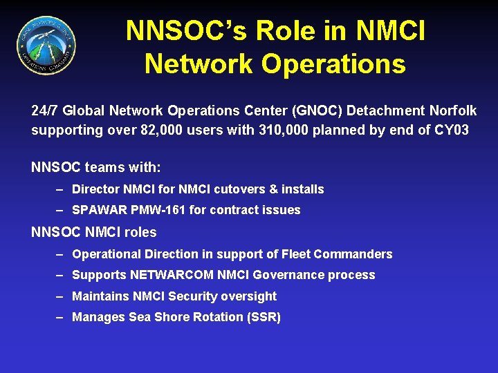 NNSOC’s Role in NMCI Network Operations 24/7 Global Network Operations Center (GNOC) Detachment Norfolk