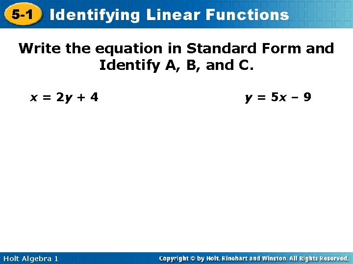 5 -1 Identifying Linear Functions Write the equation in Standard Form and Identify A,