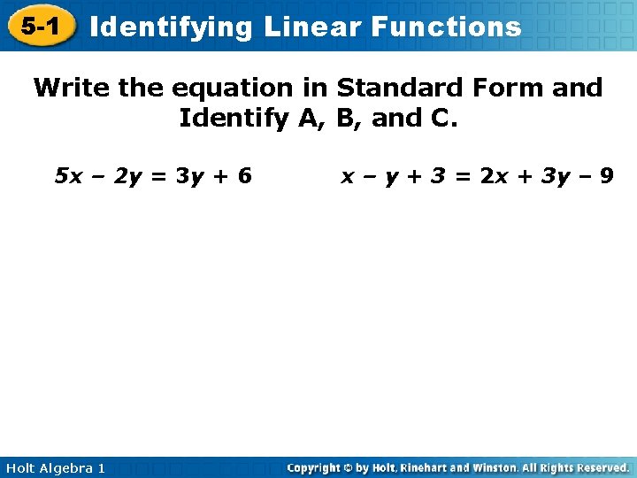 5 -1 Identifying Linear Functions Write the equation in Standard Form and Identify A,