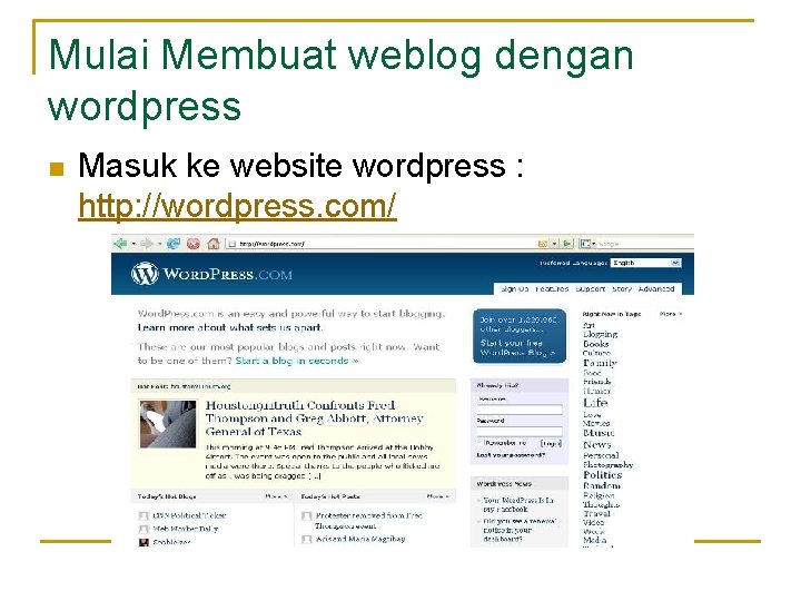 Mulai Membuat weblog dengan wordpress n Masuk ke website wordpress : http: //wordpress. com/