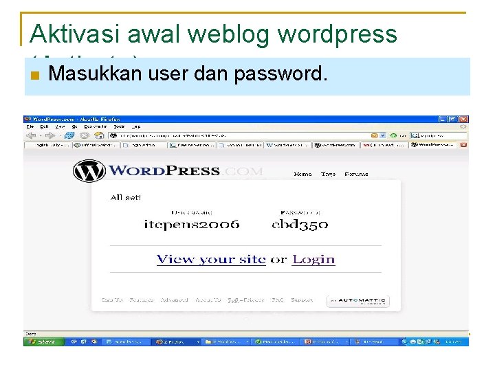 Aktivasi awal weblog wordpress (Activate) n Masukkan user dan password. 