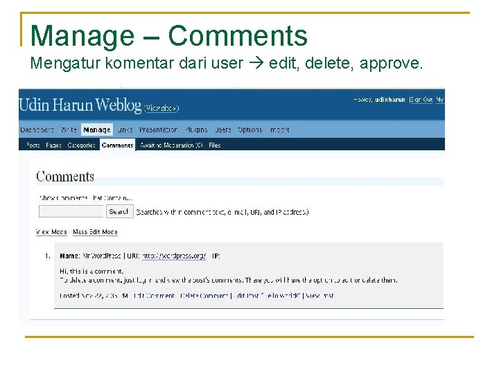 Manage – Comments Mengatur komentar dari user edit, delete, approve. 