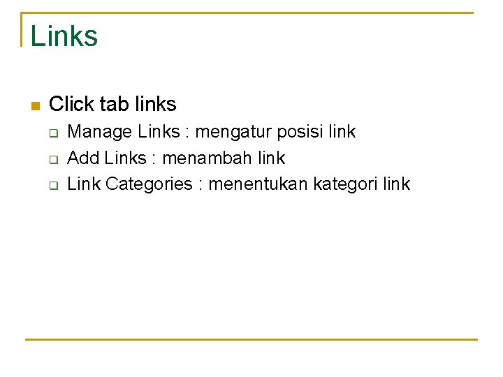 Links n Click tab links q q q Manage Links : mengatur posisi link