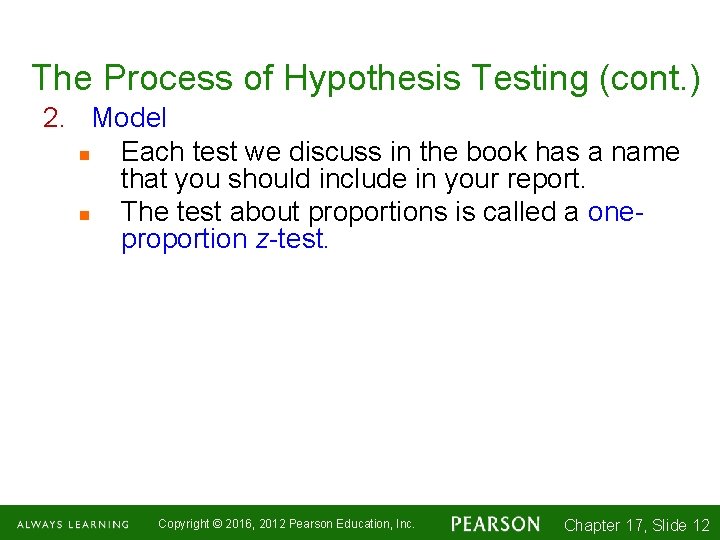 The Process of Hypothesis Testing (cont. ) 2. Model n Each test we discuss