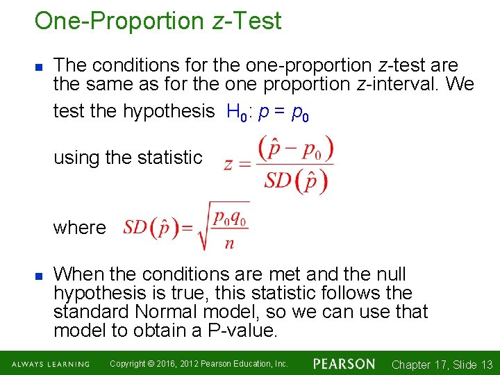 One-Proportion z-Test n The conditions for the one-proportion z-test are the same as for