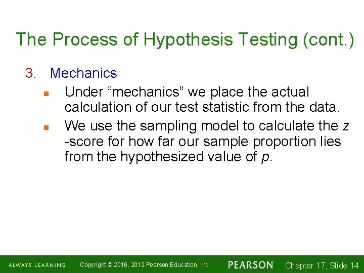 The Process of Hypothesis Testing (cont. ) 3. Mechanics n Under “mechanics” we place